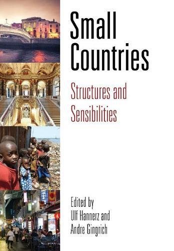 Small Countries Structures And Sensibilities Ulf Hannerz Andre Gingrich