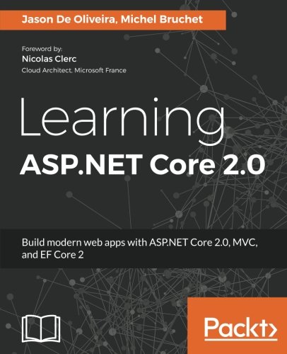 Learning Aspnet Core 20 Build Modern Web Apps With Aspnet Core 20 Mvc And Ef Core 2 Jason De Oliveira