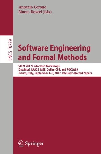Software Engineering And Formal Methods Sefm 2017 Collocated Workshops Datamod Faacs Mse Cosimcps And Foclasa Trento Italy September 45 Papers 1st Antonio Cerone