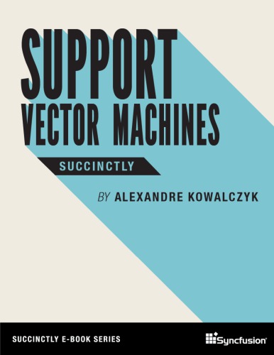 Support Vector Machines Succinctly Alexandre Kowalczyk