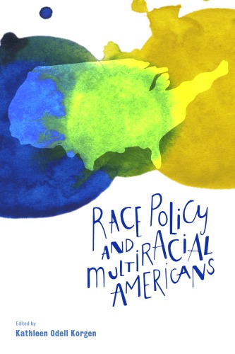 Race Policy And Multiracial Americans Kathleen Odell Korgen Ed