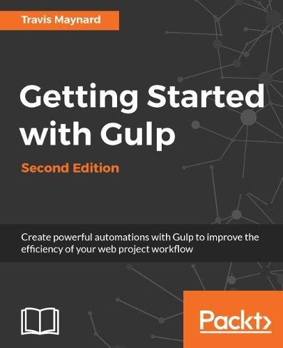 Getting Started With Gulp Second Edition 2nd Revised Edition Travis Maynard