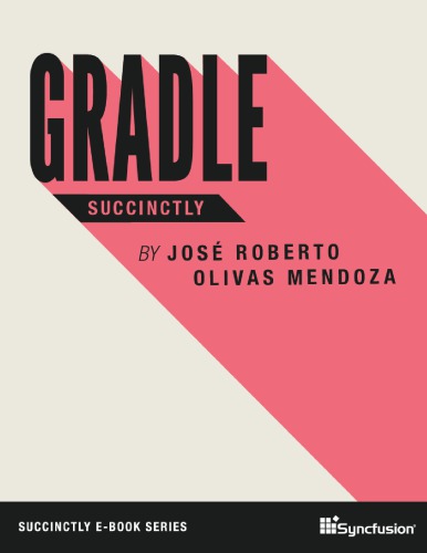 Gradle Succinctly 1st Edition Jose Roberto Olivas Mendoza