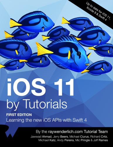 Ios 11 By Tutorials Learning The New Ios Apis With Swift 4 1st Edition The Raywenderlich Tutorial Team
