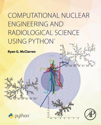 Computational Nuclear Engineering And Radiological Science Using Python 1st Edition Ryan Mcclarren