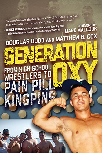 Generation Oxy From High School Wrestlers To Pain Pill Kingpins Douglas Dodd
