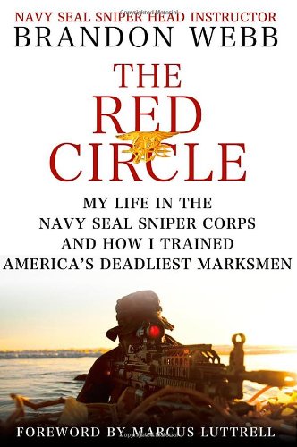 The Red Circle My Life In The Navy Seal Sniper Corps And How I Trained Americas Deadliest Marksmen 1st Edition Brandon Webb