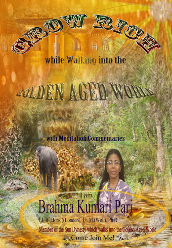 Grow Rich While Walking Into The Golden Aged World With Meditation Commentaries 1st Brahma Kumari Pari