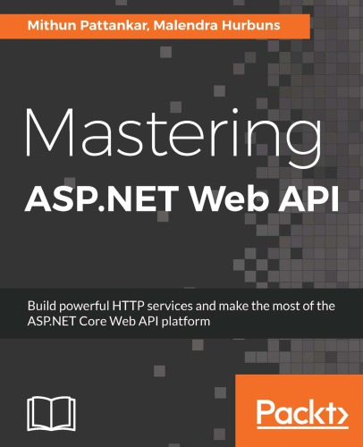 Mastering Aspnet Web Api Mithun Pattankar Malendra Hurbuns