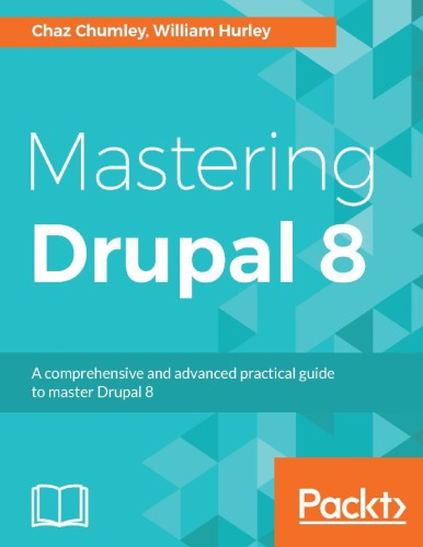 Mastering Drupal 8 Chumley Chaz Hurley William