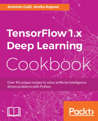 Tensorflow 1x Deep Learning Cookbook Antonio Gulli