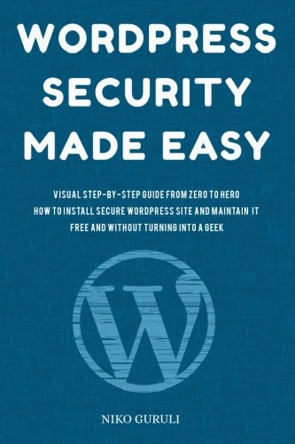 Wordpress Security Made Easy 1st Edition Niko Guruli