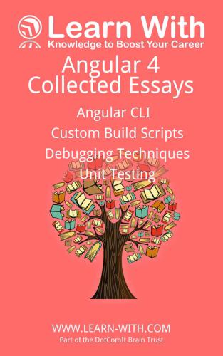Learn With Angular 4 Collected Essays Angular Cli Unit Testing Debugging Typescript And Angular Build Processes Houser