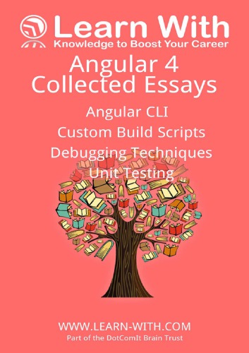 Learn With Angular 4 Collected Essays Angular Cli Unit Testing Debugging Typescript And Angular Build Processes 2nd Edition Jeffry Houser