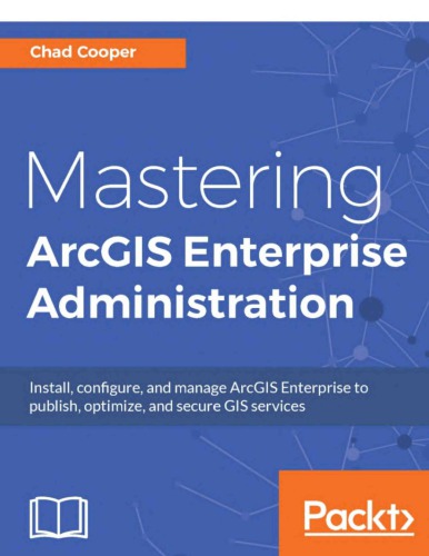 Mastering Arcgis Enterprise Administration Cooper Chad