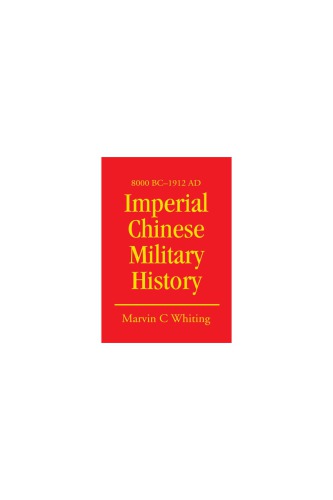Imperial Chinese Military History 8000 Bc 1912 Ad 1st Edition Marvin Whiting