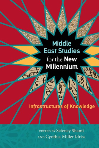 Middle East Studies For The New Millennium Infrastructures Of Knowledge Seteney Shami