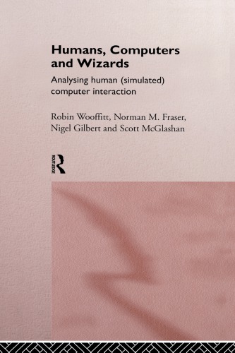 Humans Computers And Wizards Analysing Human Simulated Computer Interaction Reprint Robin Wooffitt