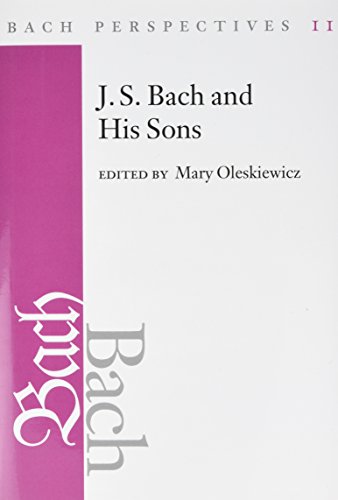 Bach Perspectives 11 J S Bach And His Sons Mary Oleskiewicz