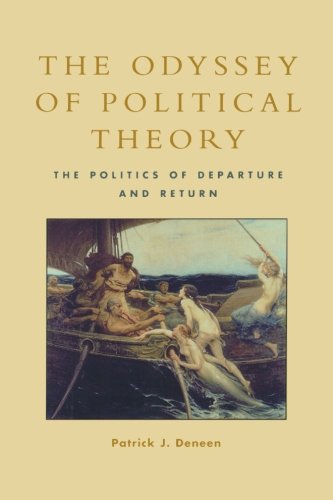 The Odyssey Of Political Theory The Politics Of Departure And Return Patrick J Deneen