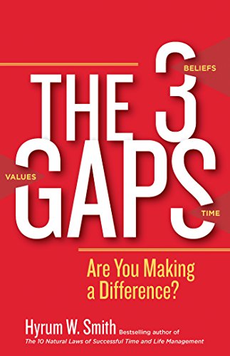 The 3 Gaps Are You Making A Difference 1st Edition Hyrum W Smith