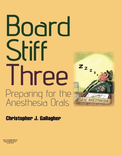 Board Stiff Three Preparation For Anesthesia Orals Expert Consult Online And Print 3e 3rd Edition Christopher Gallagher Md