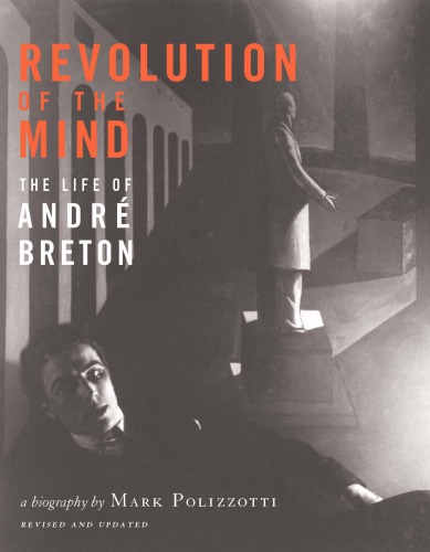 Revolution Of The Mind The Life Of Andr Breton Revised Mark Polizzotti