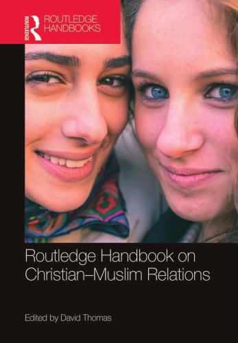 Routledge Handbook On Christianmuslim Relations 1st Edition David Thomas Ed