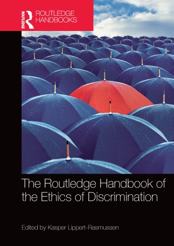 The Routledge Handbook Of The Ethics Of Discrimination 1st Edition Kasper Lippertrasmussen Ed