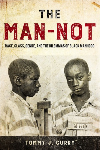 The Mannot Race Class Genre And The Dilemmas Of Black Manhood Tommy J Curry