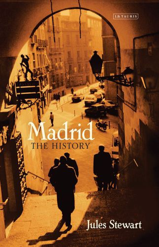 Madrid The History Jules Stewart
