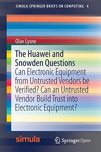 The Huawei And Snowden Questions Can Electronic Equipment From Untrusted Vendors Be Verified 1st Olav Lysne
