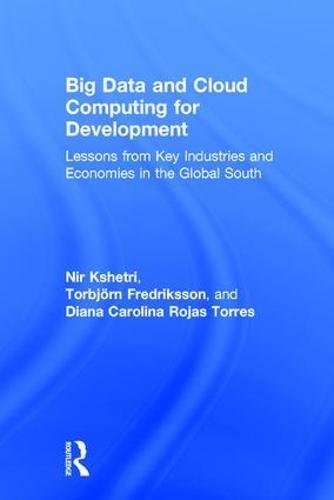 Big Data And Cloud Computing For Development Lessons From Key Industries And Economies In The Global South 1st Edition Nir Kshetri