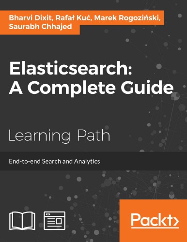 Elasticsearch A Complete Guide Endtoend Search And Analytics A Course In Three Modules Dixit