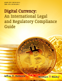 Digital Currency An International Legal And Regulatory Compliance Guide Jeffrey H Matsuura