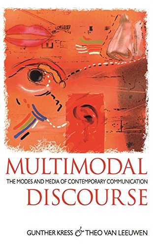 Multimodal Discourse The Modes And Media Of Contemporary Communication 1st Edition Gunther Kress