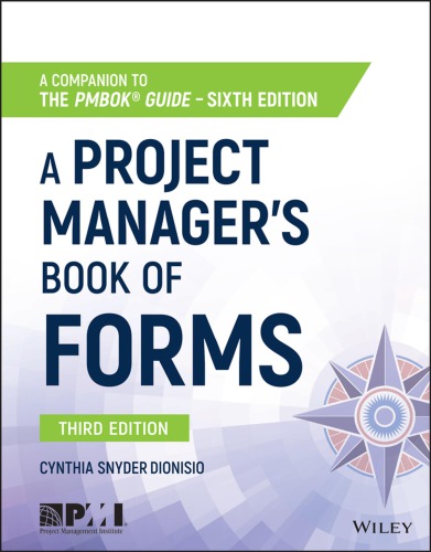 A Project Managers Book Of Forms A Companion To The Pmbok Guide 6th Cynthia Snyder Dionisio