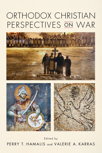Orthodox Christian Perspectives On War Perry T Hamalis Valerie A Karras Eds