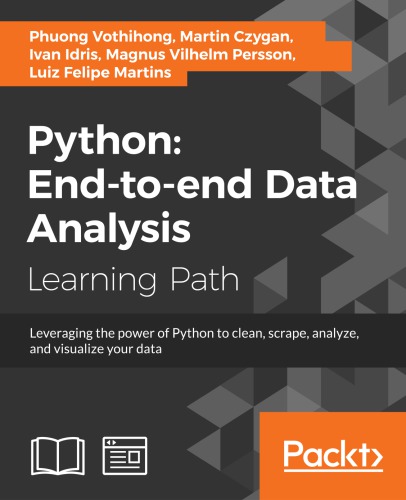 Python Endtoend Data Analysis Leverage The Power Of Python To Clean Scrape Analyze And Visualize Your Data A Course In Three Modules Vo T H