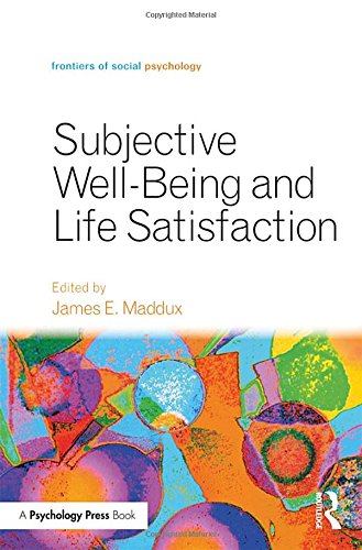 Subjective Wellbeing And Life Satisfaction 1st Edition James E Maddux