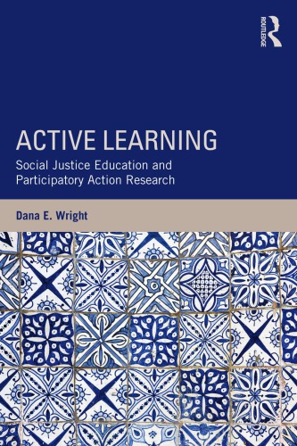 Active Learning Social Justice Education And Participatory Action Research 1st Edition Dana E Wright