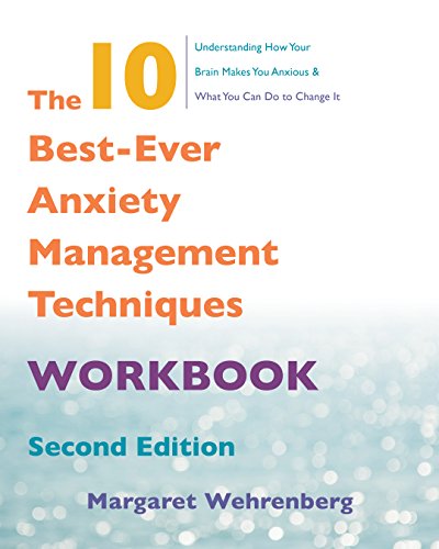 The 10 Bestever Anxiety Management Techniques Workbook 2nd Edition Margaret Wehrenberg