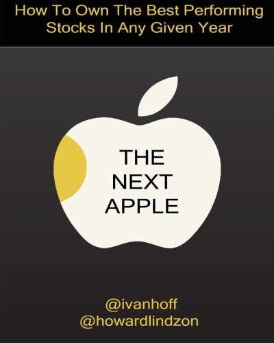 The Next Apple How To Own The Best Performing Stocks In Any Given Year Ivaylo Ivanov