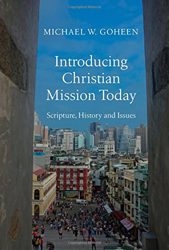 Introducing Christian Mission Today Scripture History And Issues Michael W Goheen