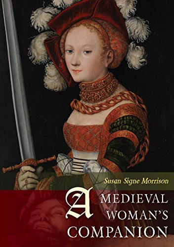 A Medieval Womans Companion Womens Lives In The European Middle Ages Susan Signe Morrison