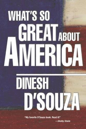 Whats So Great About America 1st Dinesh Dsouza