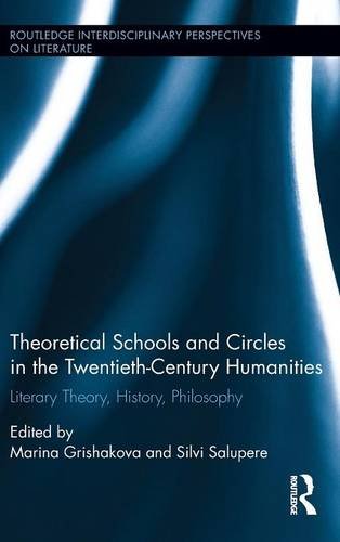 Theoretical Schools And Circles In The Twentiethcentury Humanities Literary Theory History Philosophy 1st Edition Marina Grishakova