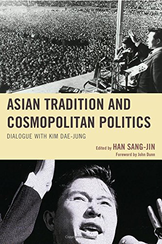 Asian Tradition And Cosmopolitan Politics Dialogue With Kim Daejung Coll