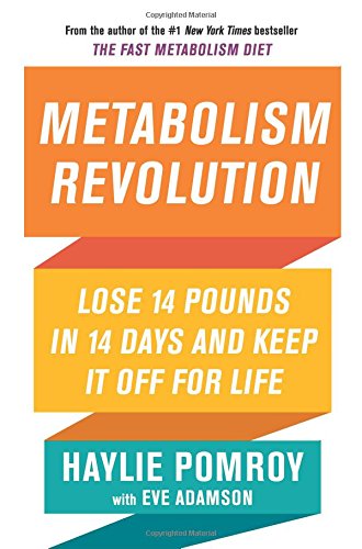 Metabolism Revolution Lose 14 Pounds In 14 Days And Keep It Off For Life 1st Edition Haylie Pomroy