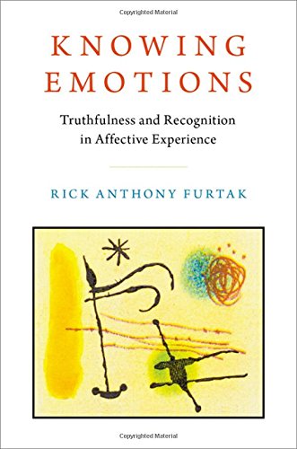 Knowing Emotions Truthfulness And Recognition In Affective Experience 1st Edition Rick Anthony Furtak